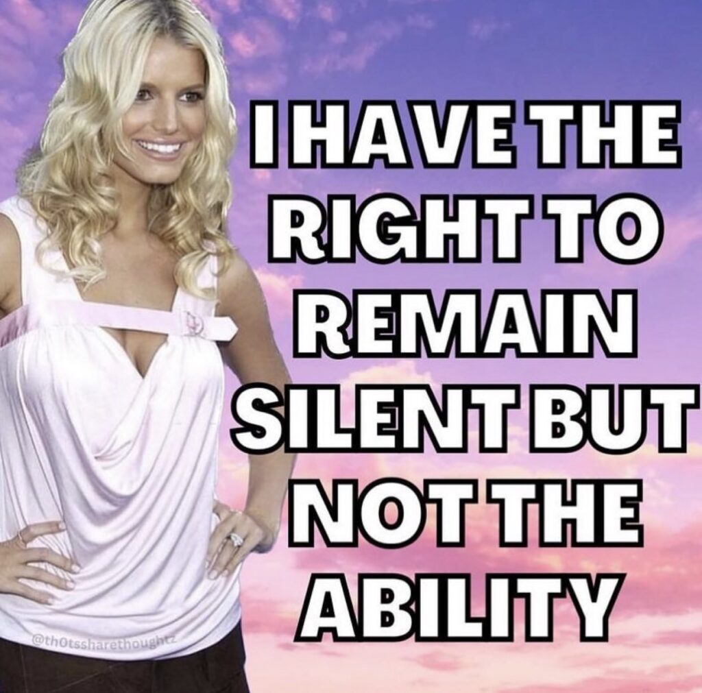 Meme of Jessica Simpson smiling vacantly. Big block text reads "I have the right to remain silent but not the ability."