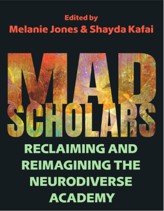 The cover of Mad Scholars: Reclaiming and Reimagining the Neurodiverse Academy. Red sans serif text across the top reads "edited by Melanie Jones and Shayda Kafai"