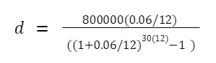 d = 800000(0.06/12) / ((1 + 0.06/12)30(12) - 1)