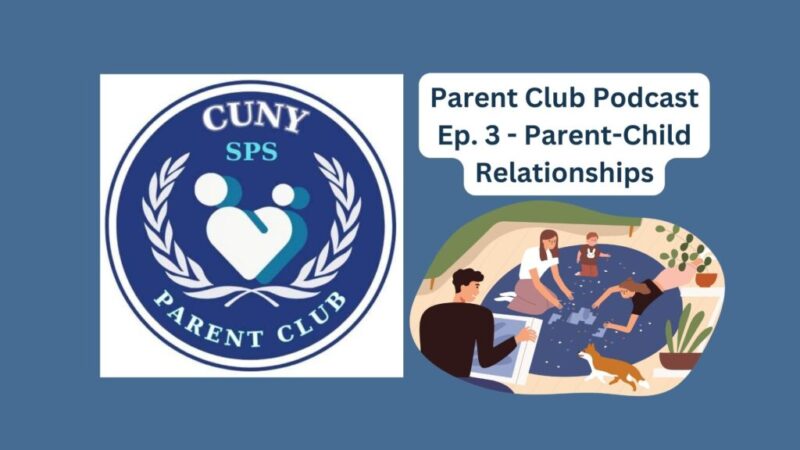 A poster for the CUNY SPS Parent Club podcast for Episode 3, "Parent-Child Relationships" with the CUNY SPS Parent Club logo.