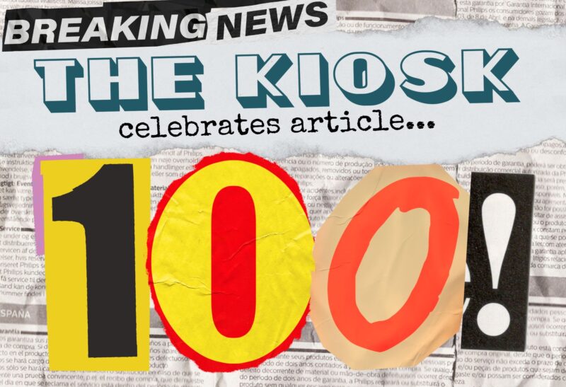 The Kiosk's 100th Article!