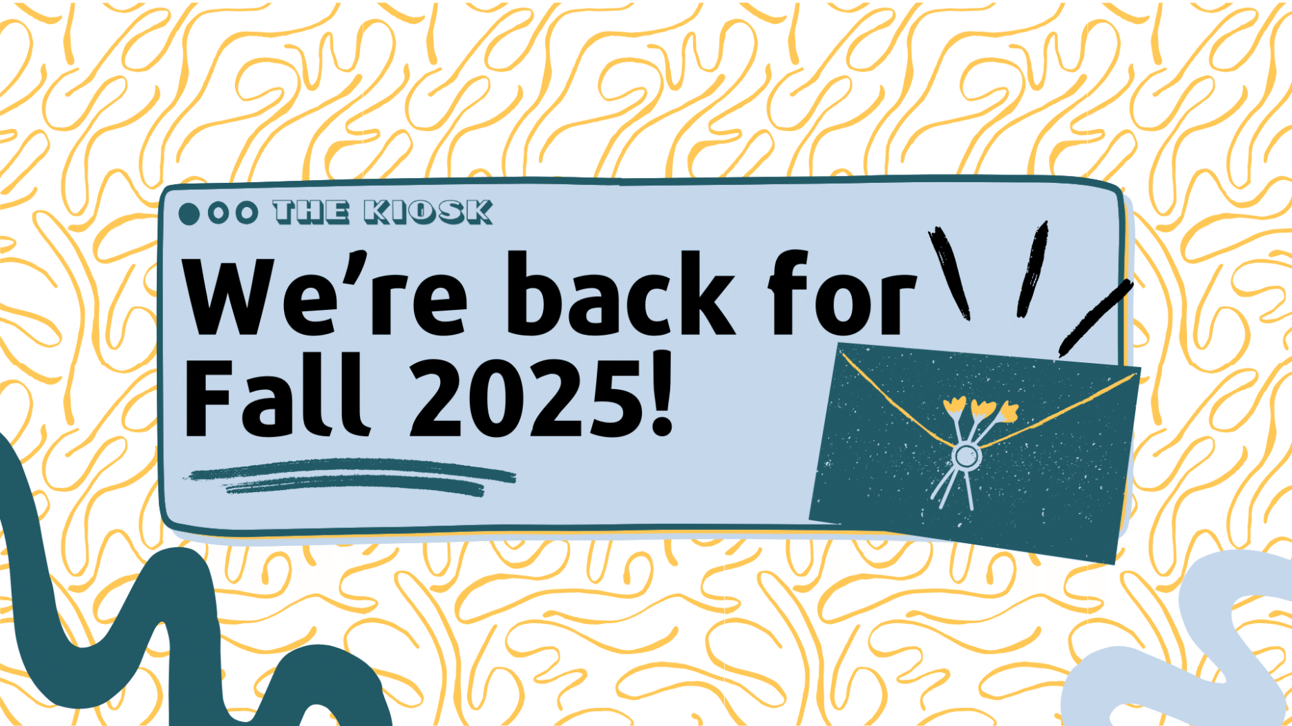 We're back for Fall 2025. Background is yellow and white.
